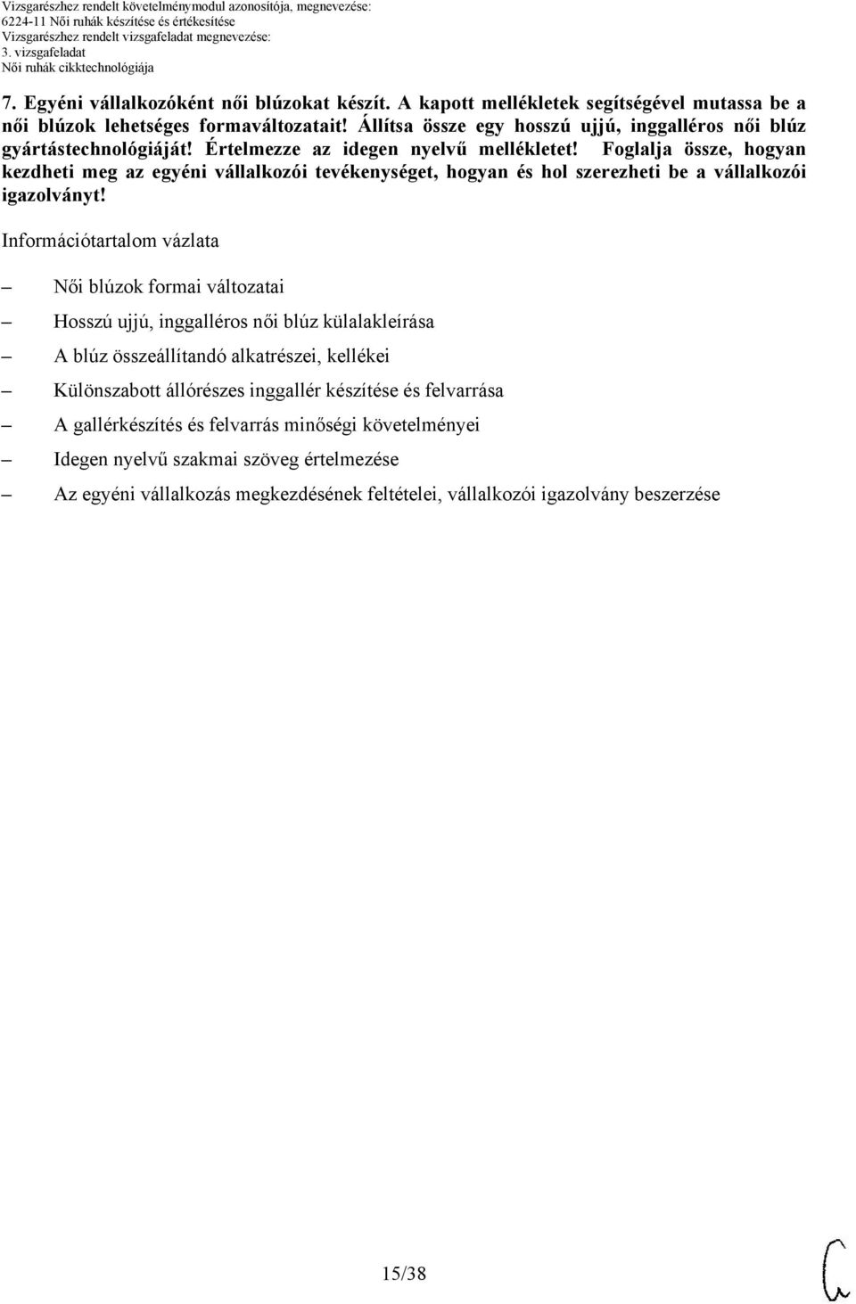 Foglalja össze, hogyan kezdheti meg az egyéni vállalkozói tevékenységet, hogyan és hol szerezheti be a vállalkozói igazolványt!