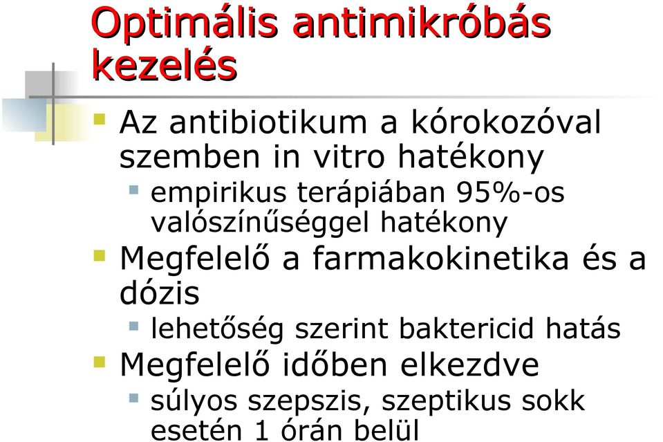 Megfelelő a farmakokinetika és a dózis lehetőség szerint baktericid