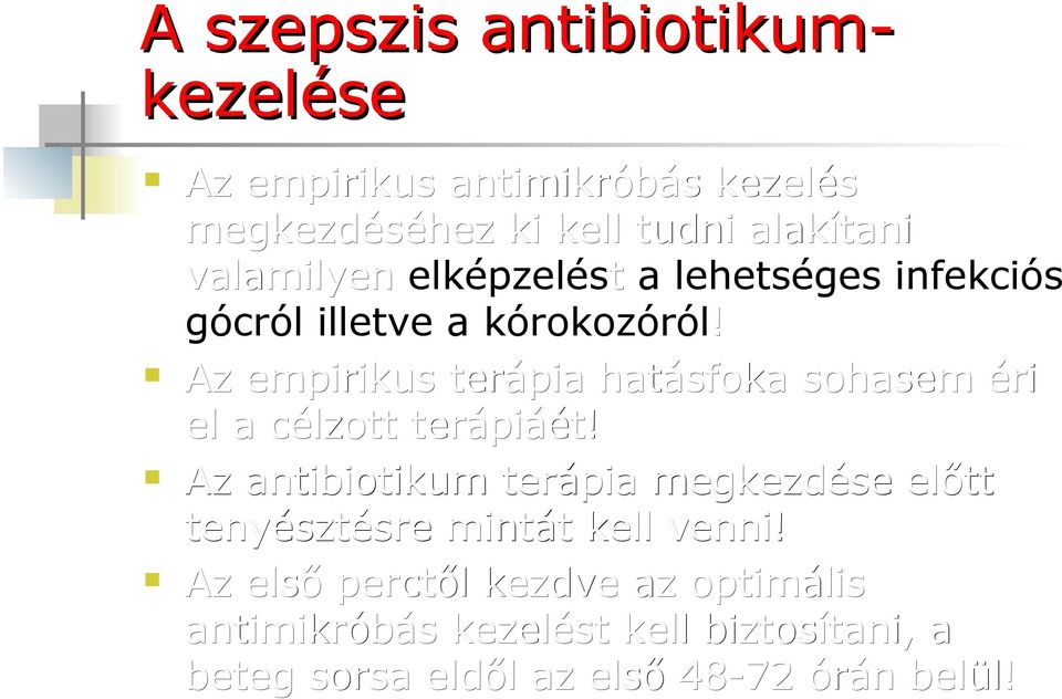 Az empirikus terápia hatásfoka sohasem éri el a célzott terápiáét!