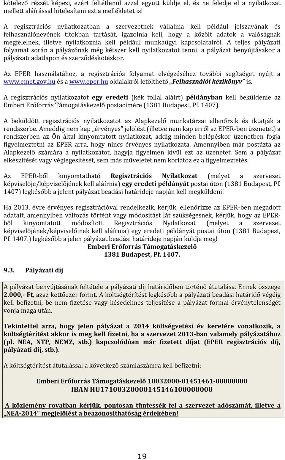 nyilatkoznia kell például munkaügyi kapcsolatairól.