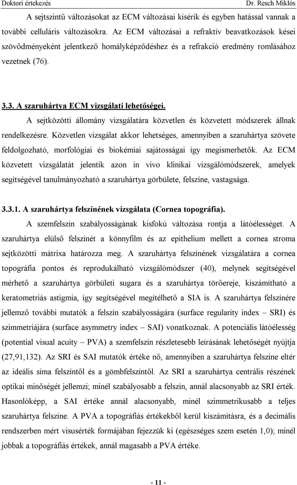 A sejtközötti állomány vizsgálatára közvetlen és közvetett módszerek állnak rendelkezésre.