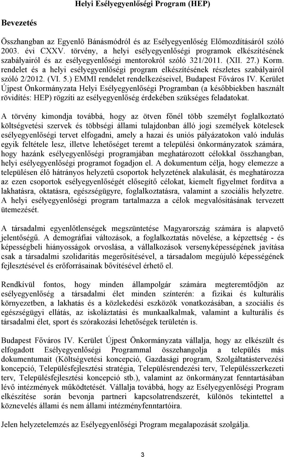 rendelet és a helyi esélyegyenlőségi program elkészítésének részletes szabályairól szóló 2/2012. (VI. 5.) EMMI rendelet rendelkezéseivel, Budapest Főváros IV.