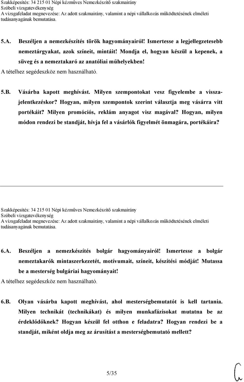 Hogyan, milyen szempontok szerint választja meg vásárra vitt portékáit? Milyen promóciós, reklám anyagot visz magával?