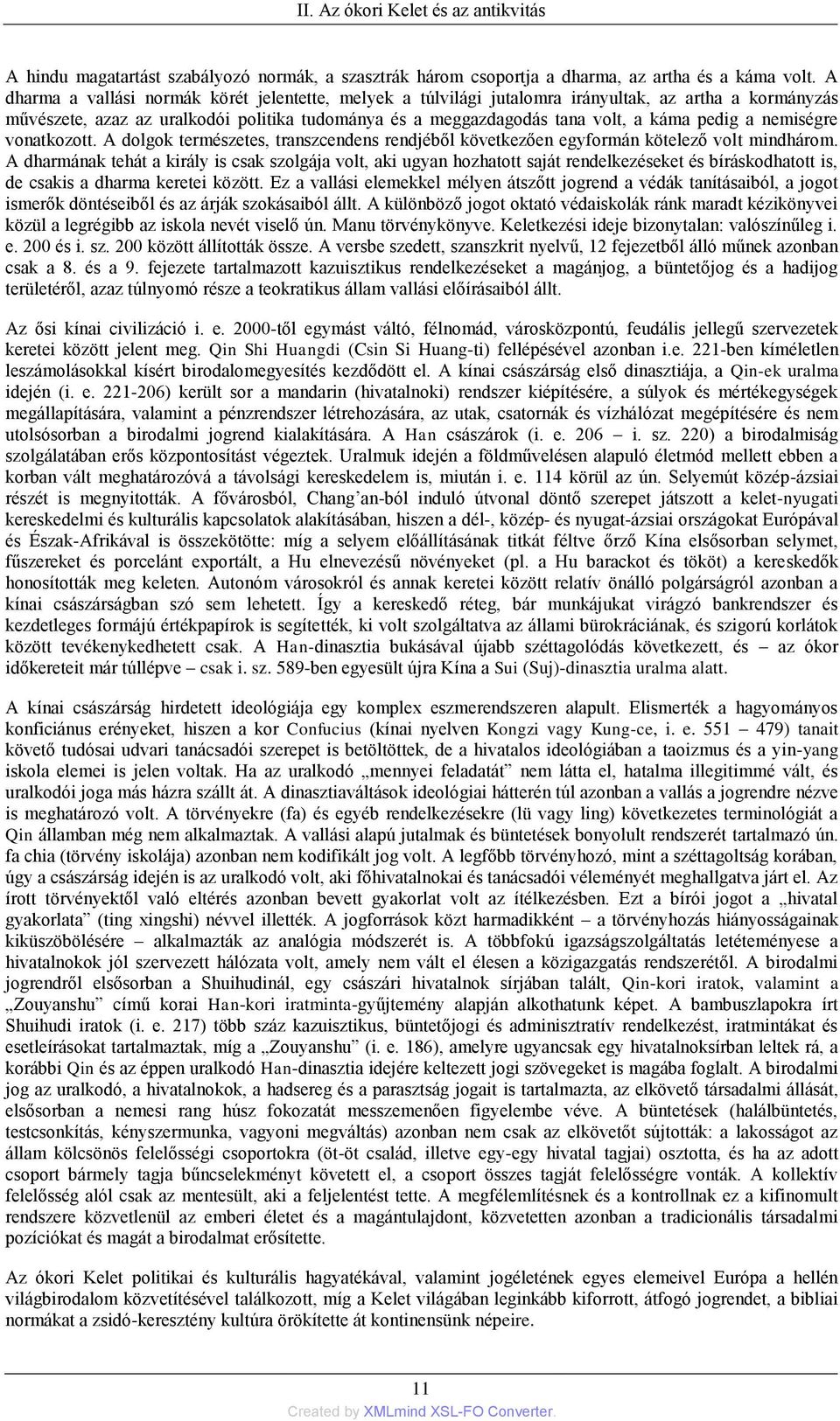 nemiségre vonatkozott. A dolgok természetes, transzcendens rendjéből következően egyformán kötelező volt mindhárom.