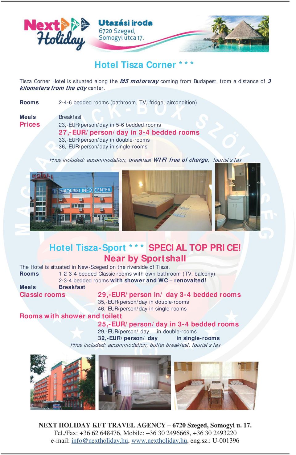 single-rooms Price included: accommodation, breakfast WIFI free of charge, tourist s tax Hotel Tisza-Sport *** SPECIAL TOP PRICE!