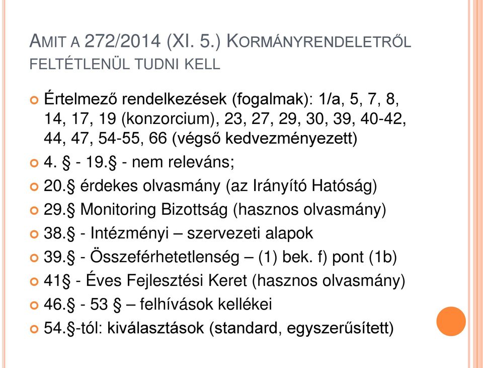 30, 39, 40-42, 44, 47, 54-55, 66 (végső kedvezményezett) 4. - 19. - nem releváns; 20. érdekes olvasmány (az Irányító Hatóság) 29.