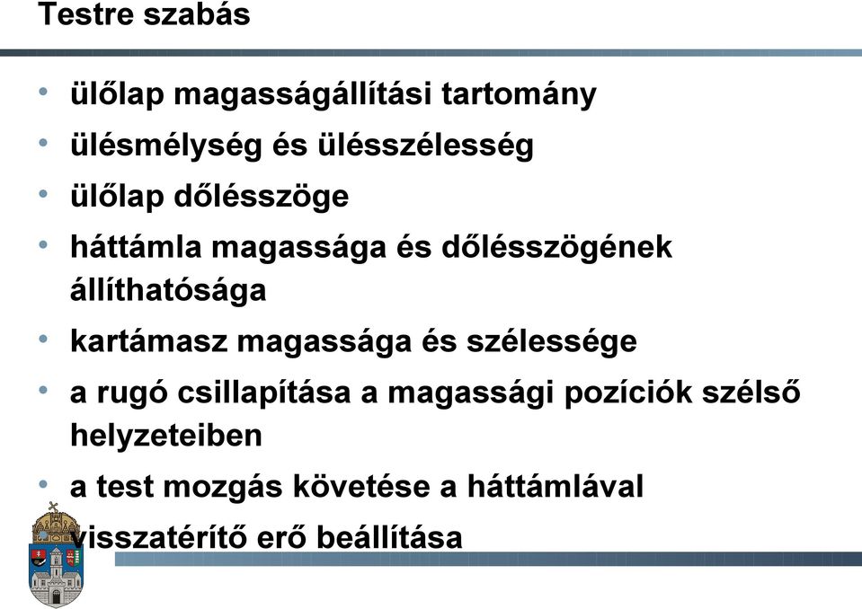 állíthatósága kartámasz magassága és szélessége a rugó csillapítása a