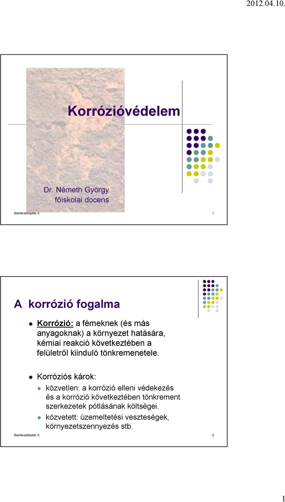 következtében a felületről kiinduló tönkremenetele.