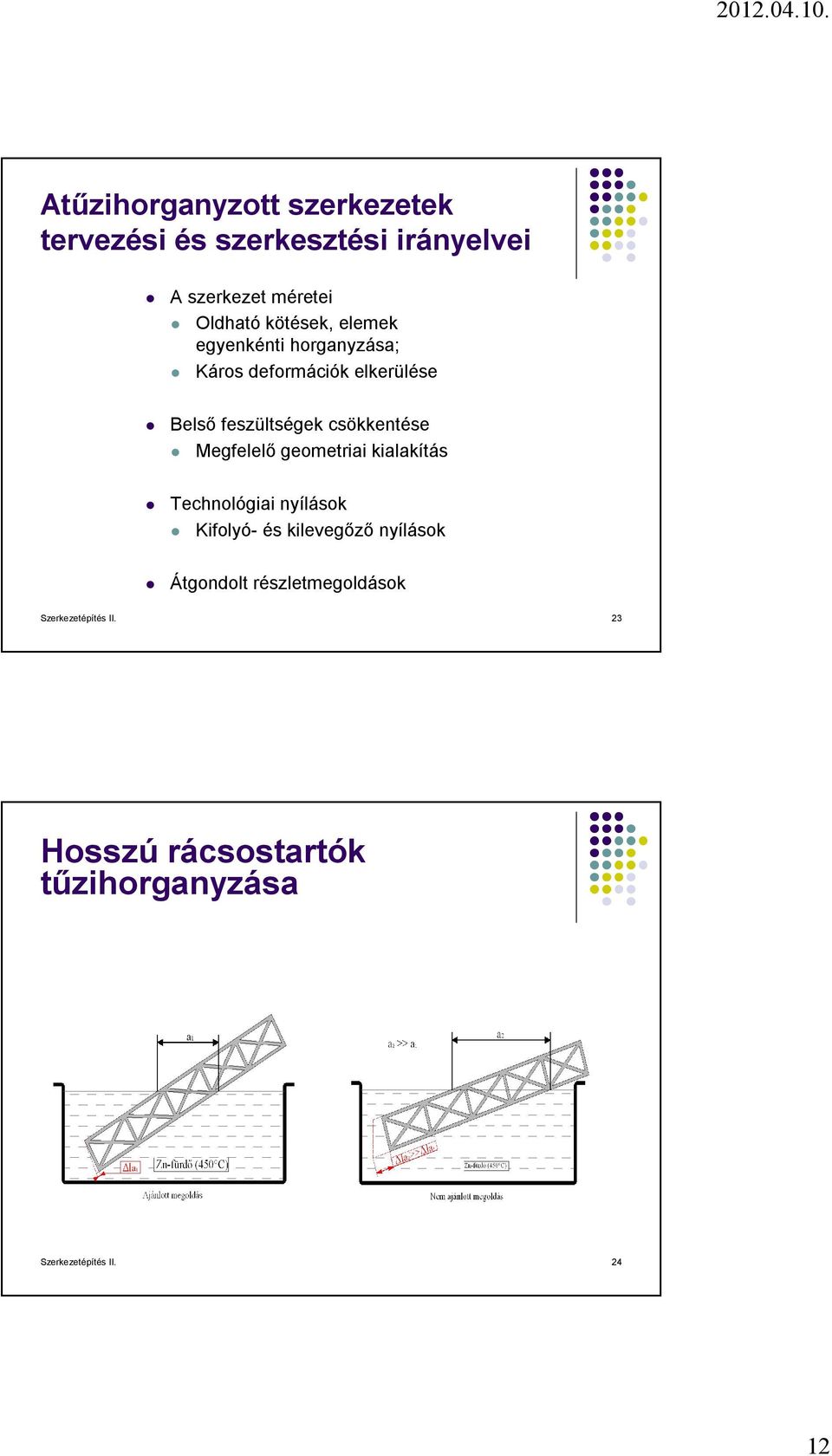 csökkentése Megfelelő geometriai kialakítás Technológiai nyílások Kifolyó- és kilevegőző nyílások