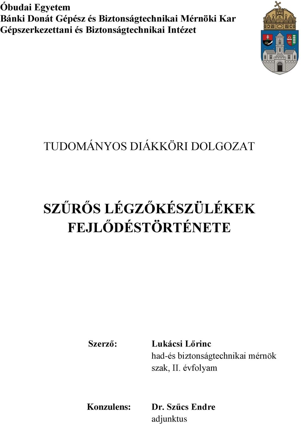 DOLGOZAT SZŰRŐS LÉGZŐKÉSZÜLÉKEK FEJLŐDÉSTÖRTÉNETE Szerző: Lukácsi Lőrinc