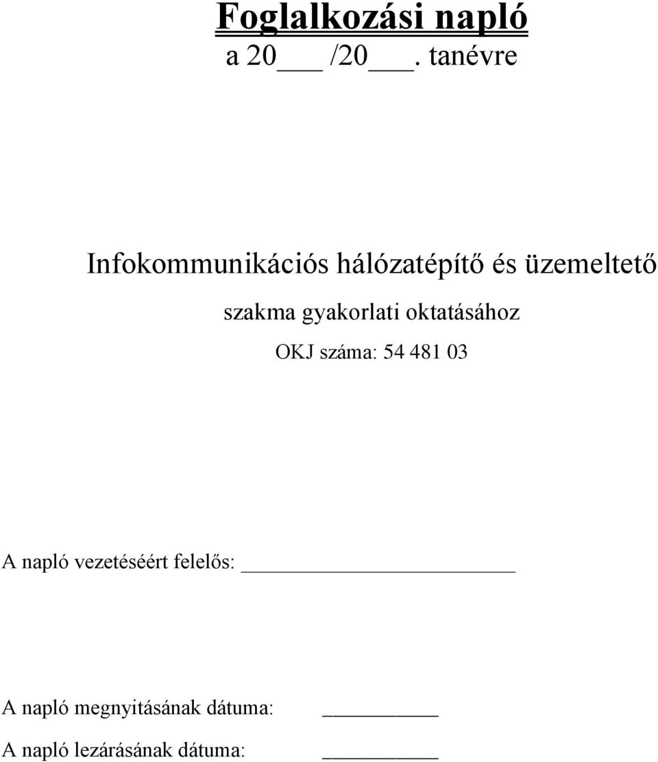 szakma gyakorlati oktatásához OKJ száma: 54 481 03 A