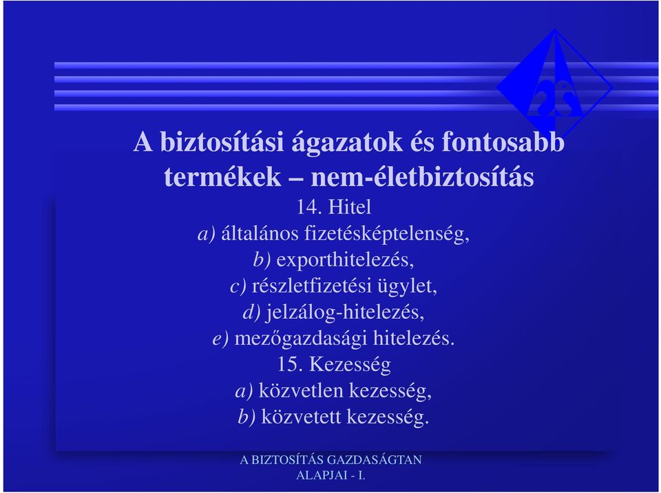 részletfizetési ügylet, d) jelzálog-hitelezés, e) mezőgazdasági