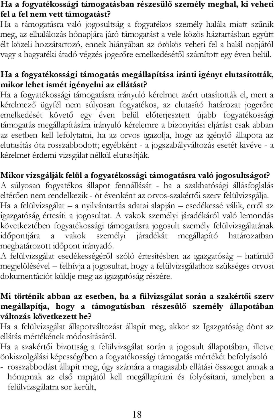 örökös veheti fel a halál napjától vagy a hagyatéki átadó végzés jogerőre emelkedésétől számított egy éven belül.