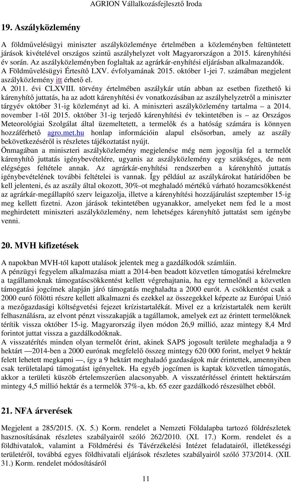 számában megjelent aszályközlemény itt érhető el. A 2011. évi CLXVIII.