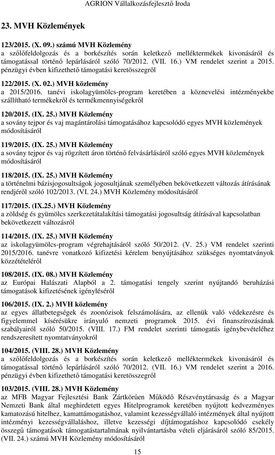 tanévi iskolagyümölcs-program keretében a köznevelési intézményekbe szállítható termékekről és termékmennyiségekről 120/2015. (IX. 25.