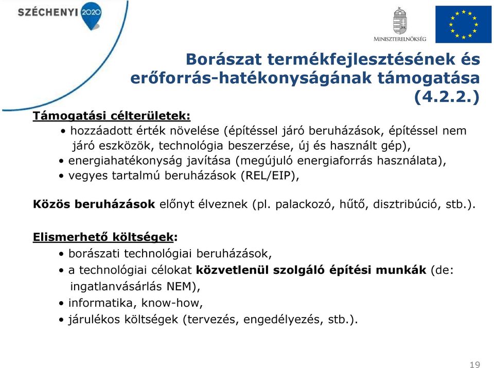 energiahatékonyság javítása (megújuló energiaforrás használata), vegyes tartalmú beruházások (REL/EIP), Közös beruházások előnyt élveznek (pl.