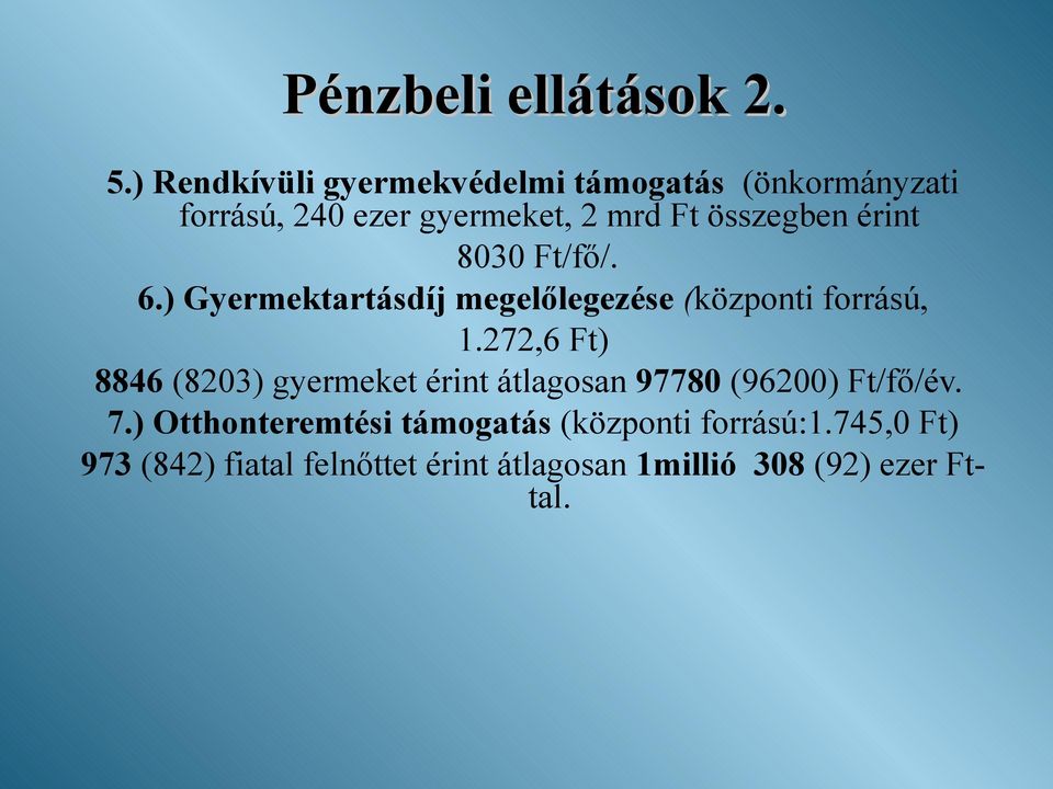 érint 8030 Ft/fő/. 6.) Gyermektartásdíj megelőlegezése (központi forrású, 1.