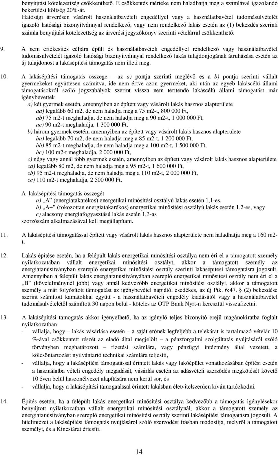 szerinti számla benyújtási kötelezettség az árverési jegyzőkönyv szerinti vételárral csökkenthető. 9.