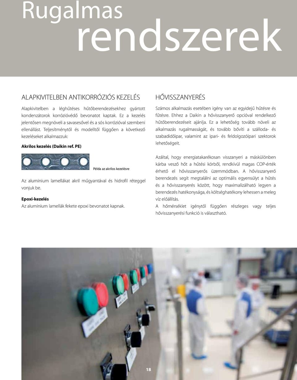 PE) Példa az akrilos kezelésre Az aluminium lamellákat akril műgyantával és hidrofil réteggel vonjuk be. Epoxi-kezelés Az aluminium lamellák fekete epoxi bevonatot kapnak.