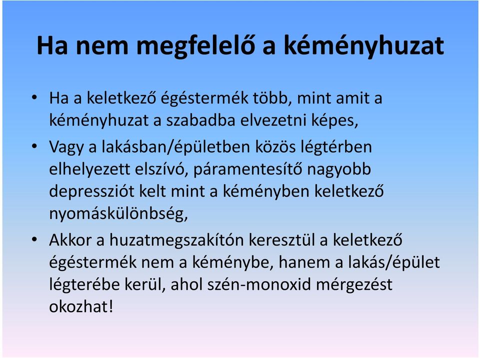 depressziót kelt mint a kéményben keletkező nyomáskülönbség, Akkor a huzatmegszakítón keresztül a