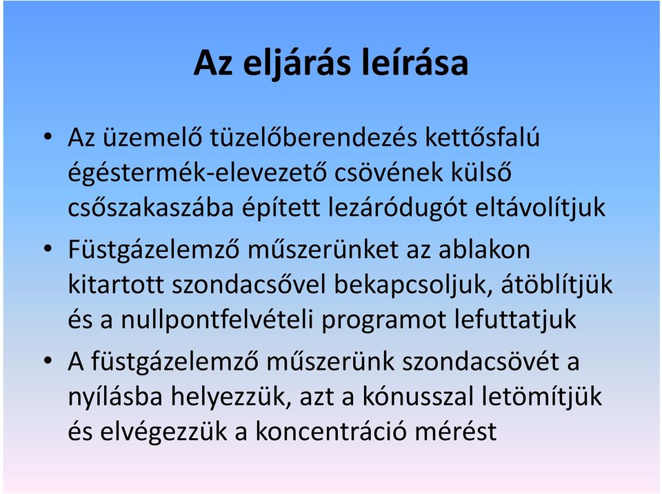 szondacsővel bekapcsoljuk, átöblítjük és a nullpontfelvételi l l programot lf lefuttatjuk A