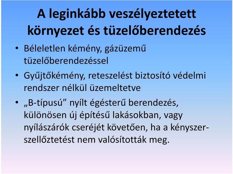 nélkül üzemeltetve B típusú nyílt égésterű berendezés, különösen új építésű