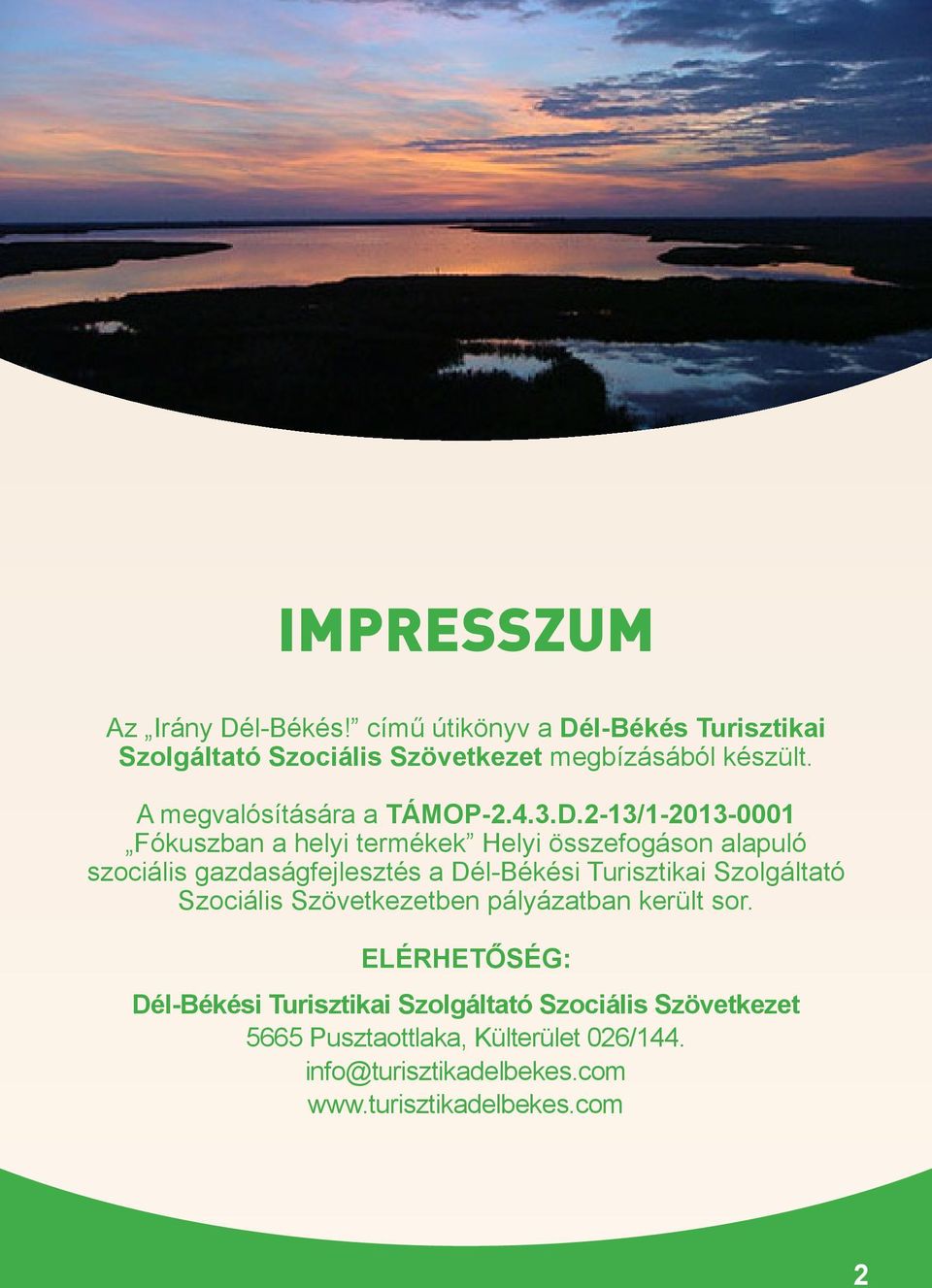 2-13/1-2013-0001 Fókuszban a helyi termékek Helyi összefogáson alapuló szociális gazdaságfejlesztés a Dél-Békési Turisztikai