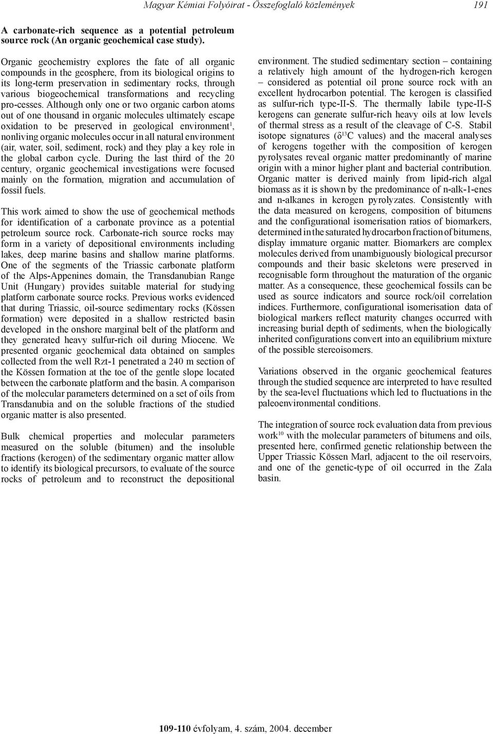 sedimentary rocks, through various biogeochemical transformations and recycling pro-cesses.