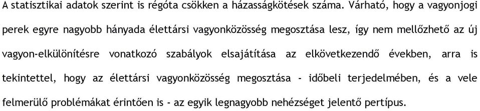 mellőzhető az új vagyon-elkülönítésre vonatkozó szabályok elsajátítása az elkövetkezendő években, arra is