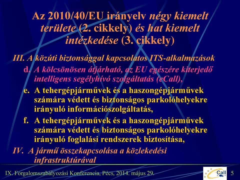 A kölcsönösen átjárható, az EU egészére kiterjedő intelligens segélyhívó szolgáltatás (ecall), e.