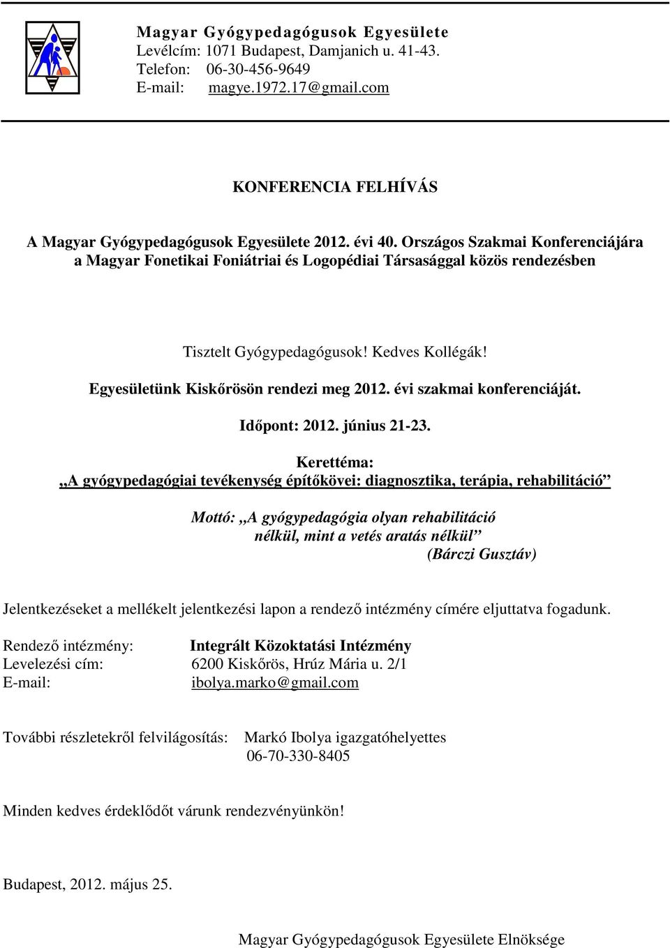 évi szakmai konferenciáját. Időpont: 2012. június 21-23.