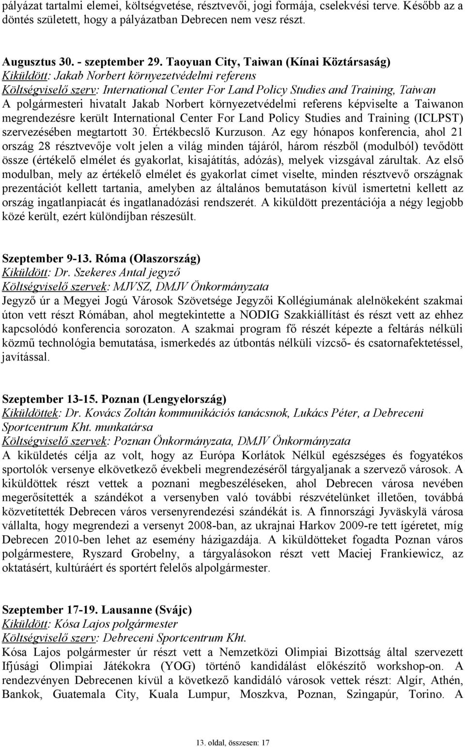 hivatalt Jakab Norbert környezetvédelmi referens képviselte a Taiwanon megrendezésre került International Center For Land Policy Studies and Training (ICLPST) szervezésében megtartott 30.