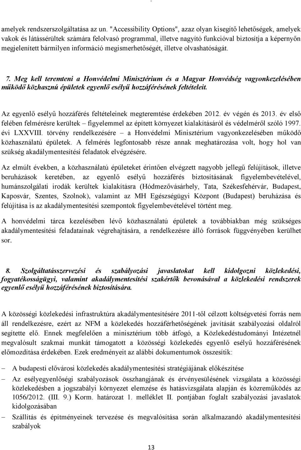 információ megismerhetőségét, illetve olvashatóságát. 7.