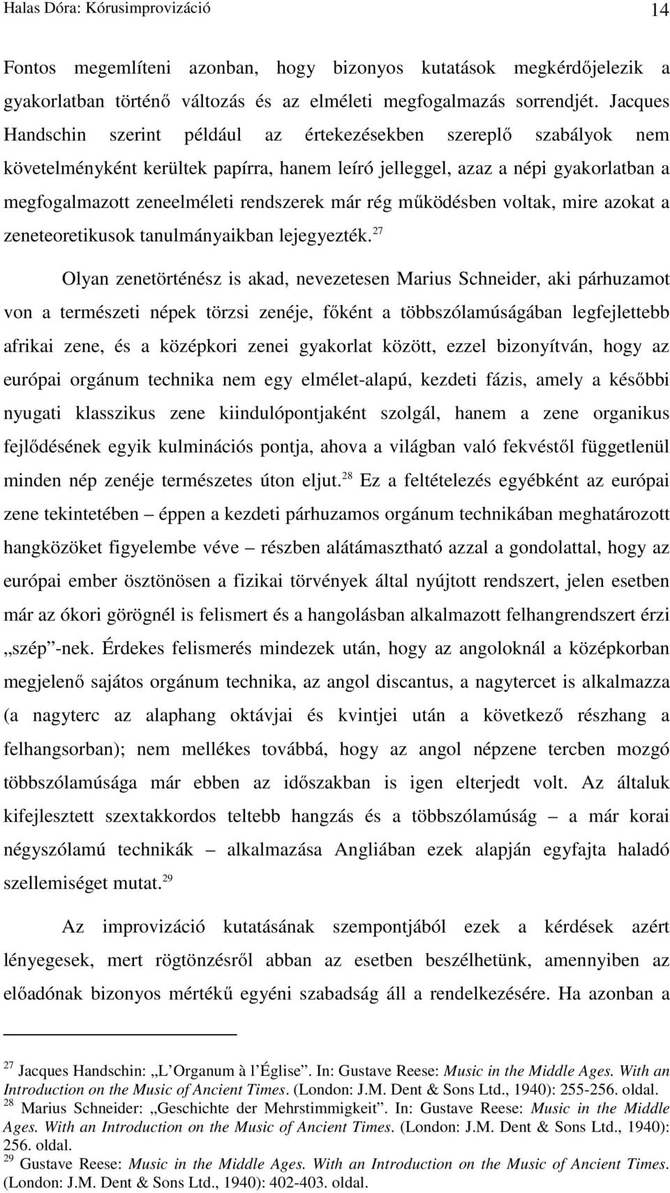 már rég működésben voltak, mire azokat a zeneteoretikusok tanulmányaikban lejegyezték.