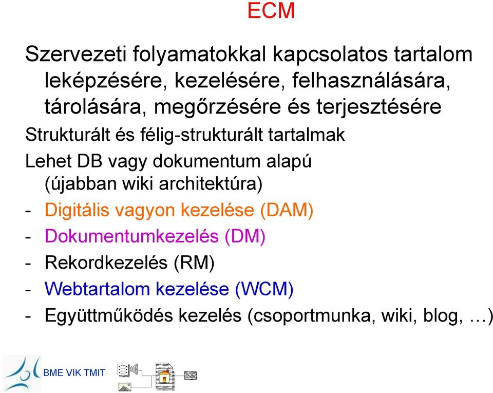 dokumentum alapú (újabban wiki architektúra) - Digitális vagyon kezelése (DAM) - Dokumentumkezelés