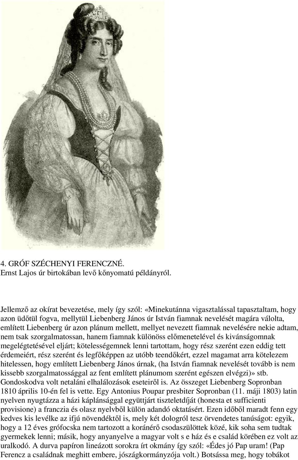 Liebenberg úr azon plánum mellett, mellyet nevezett fiamnak nevelésére nekie adtam, nem tsak szorgalmatossan, hanem fiamnak különöss előmenetelével és kivánságomnak megelégtetésével eljárt;