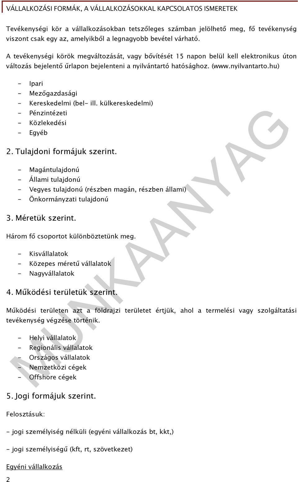 hu) - Ipari - Mezőgazdasági - Kereskedelmi (bel- ill. külkereskedelmi) - Pénzintézeti - Közlekedési - Egyéb 2. Tulajdoni formájuk szerint.