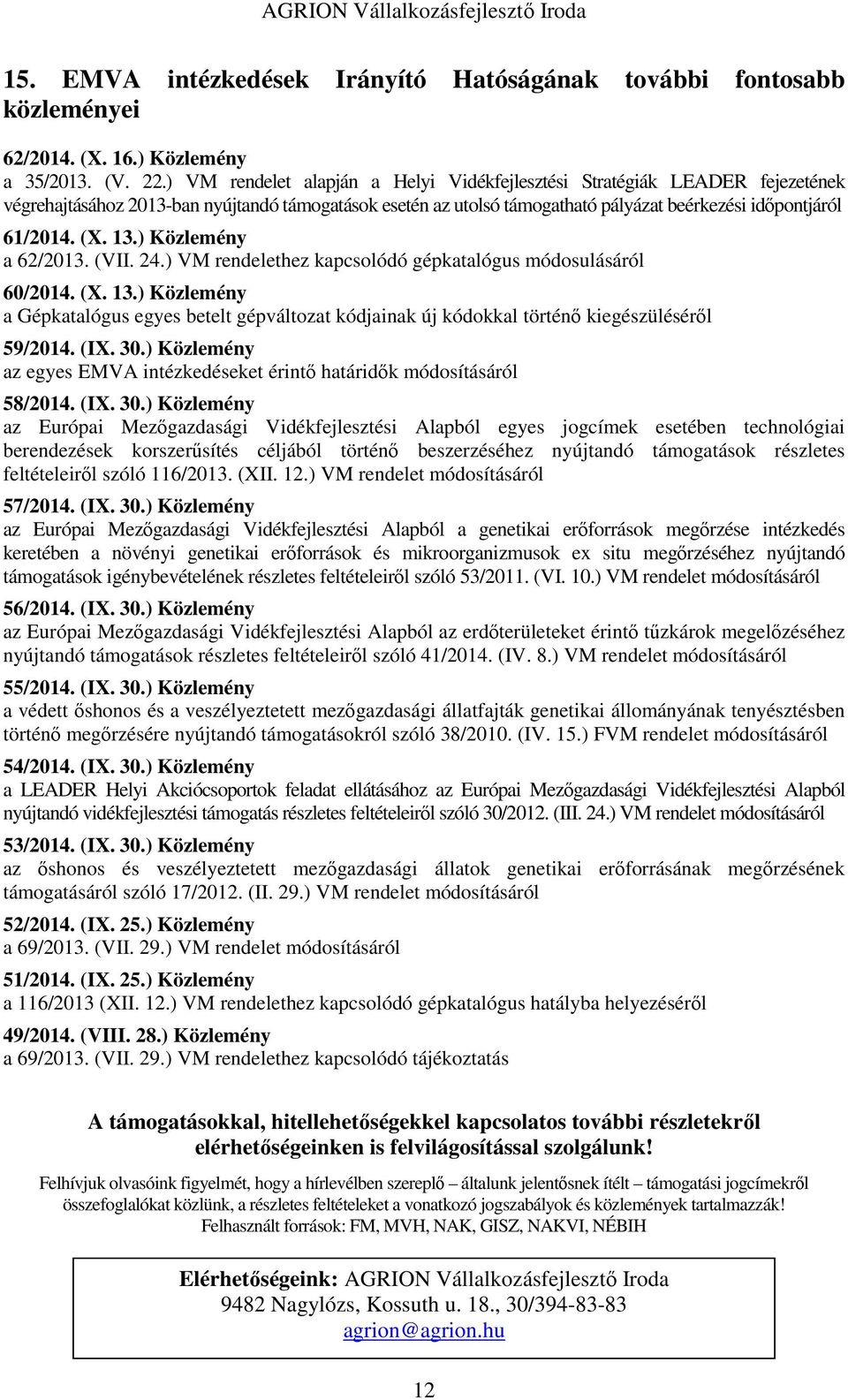 13.) Közlemény a 62/2013. (VII. 24.) VM rendelethez kapcsolódó gépkatalógus módosulásáról 60/2014. (X. 13.