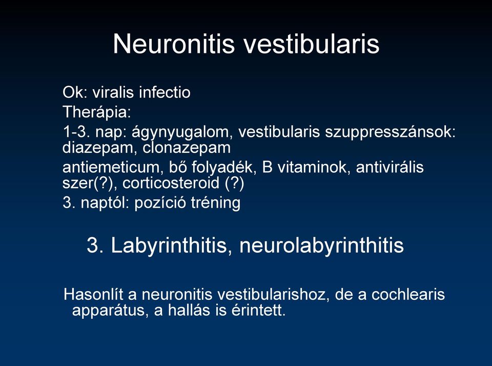 folyadék, B vitaminok, antivirális szer(?), corticosteroid (?) 3.