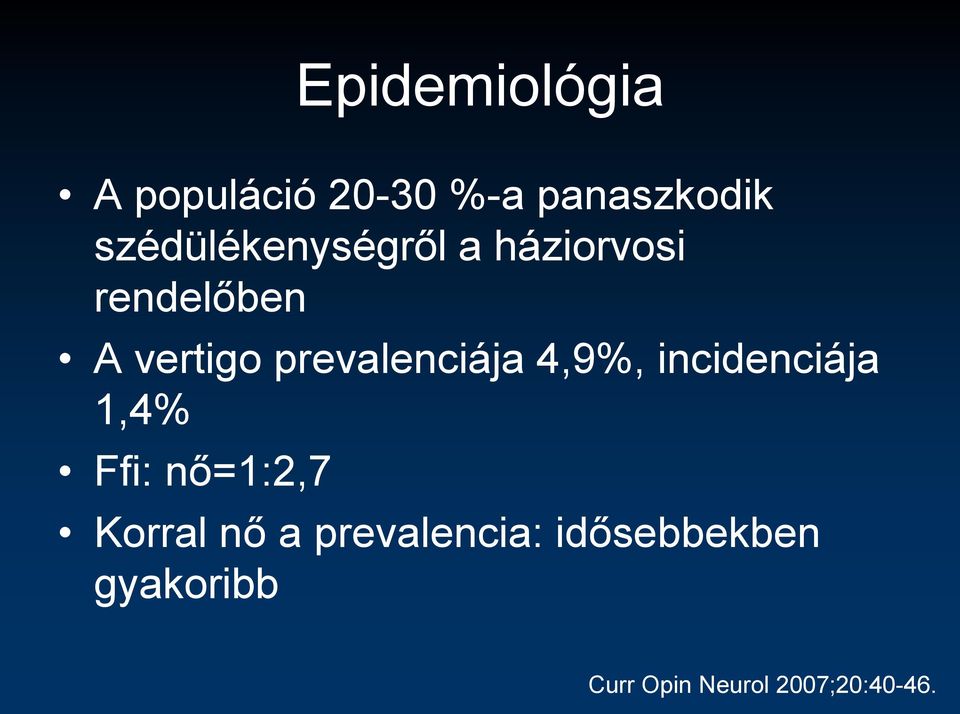 prevalenciája 4,9%, incidenciája 1,4% Ffi: nő=1:2,7