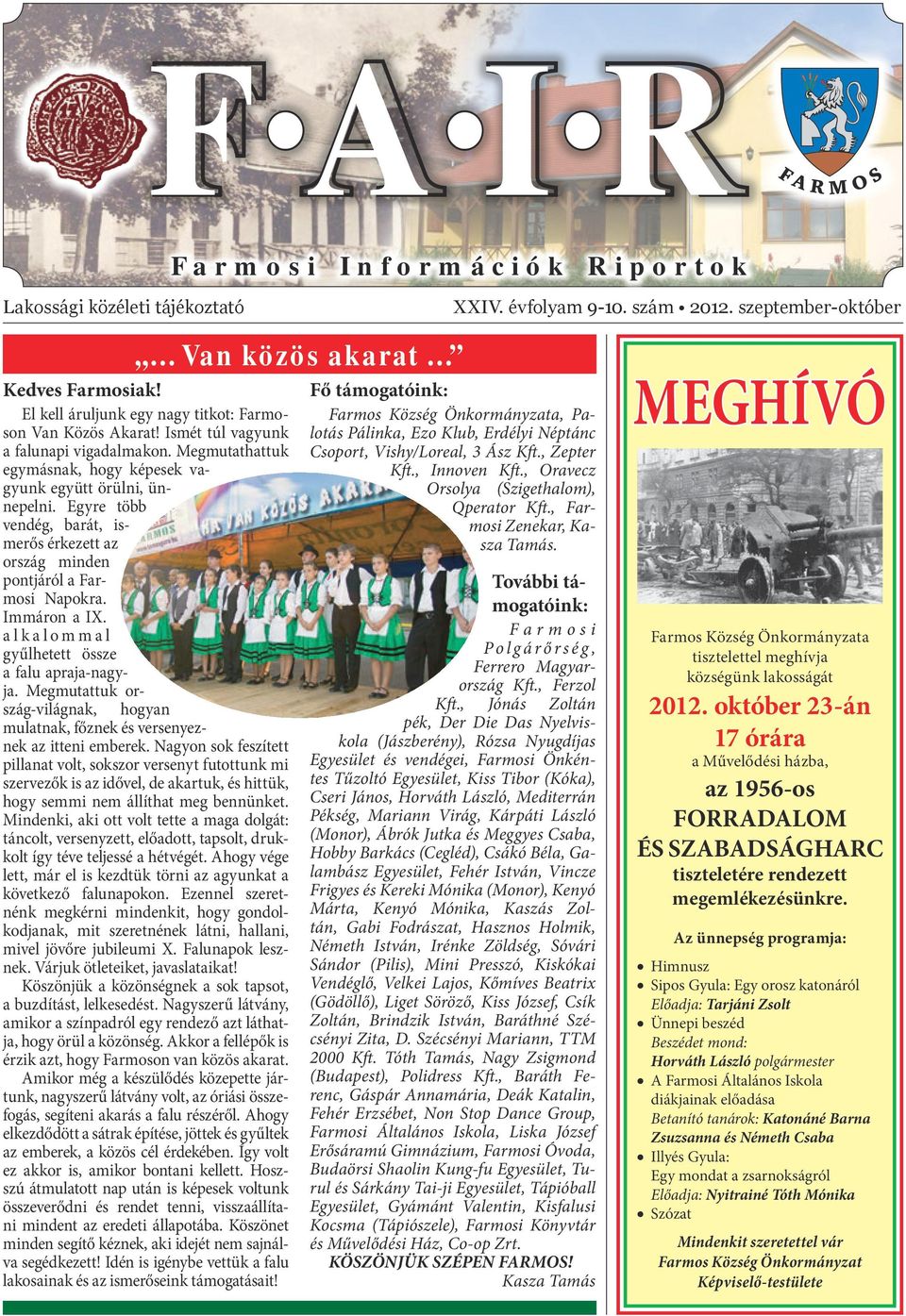 Egyre több vendég, barát, ismerős érkezett az ország minden pontjáról a Farmosi Napokra. Immáron a IX. alkalommal gyűlhetett össze a falu apraja-nagyja.