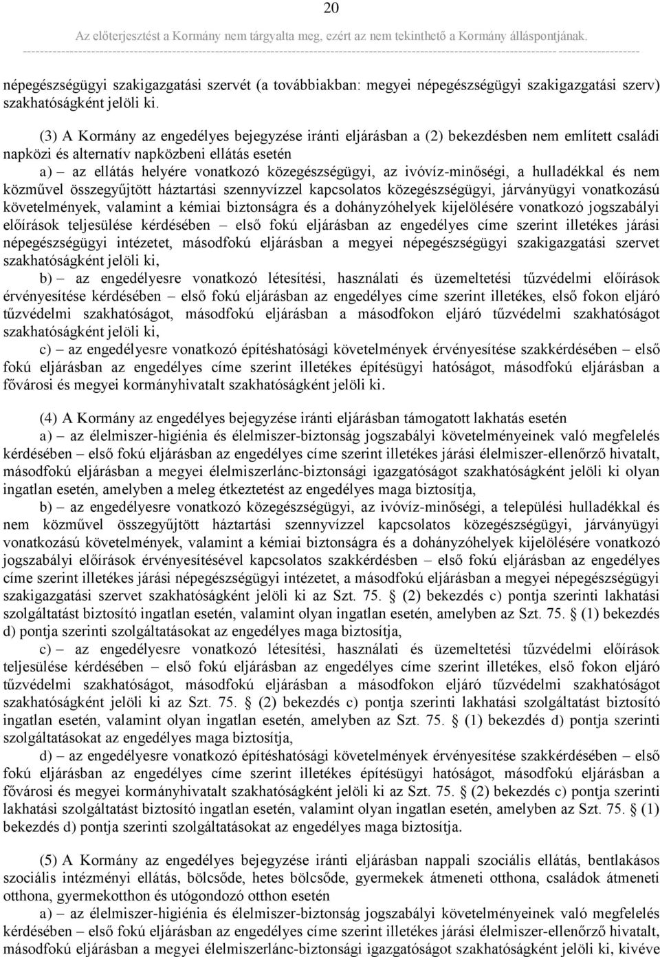 ivóvíz-minőségi, a hulladékkal és nem közművel összegyűjtött háztartási szennyvízzel kapcsolatos közegészségügyi, járványügyi vonatkozású követelmények, valamint a kémiai biztonságra és a