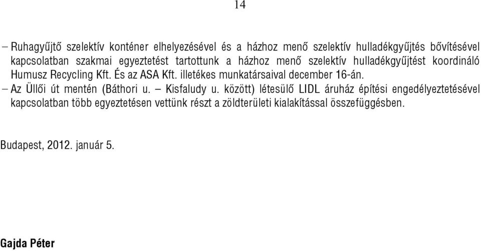 illetékes munkatársaival december 16-án. Az Üllői út mentén (Báthori u. Kisfaludy u.