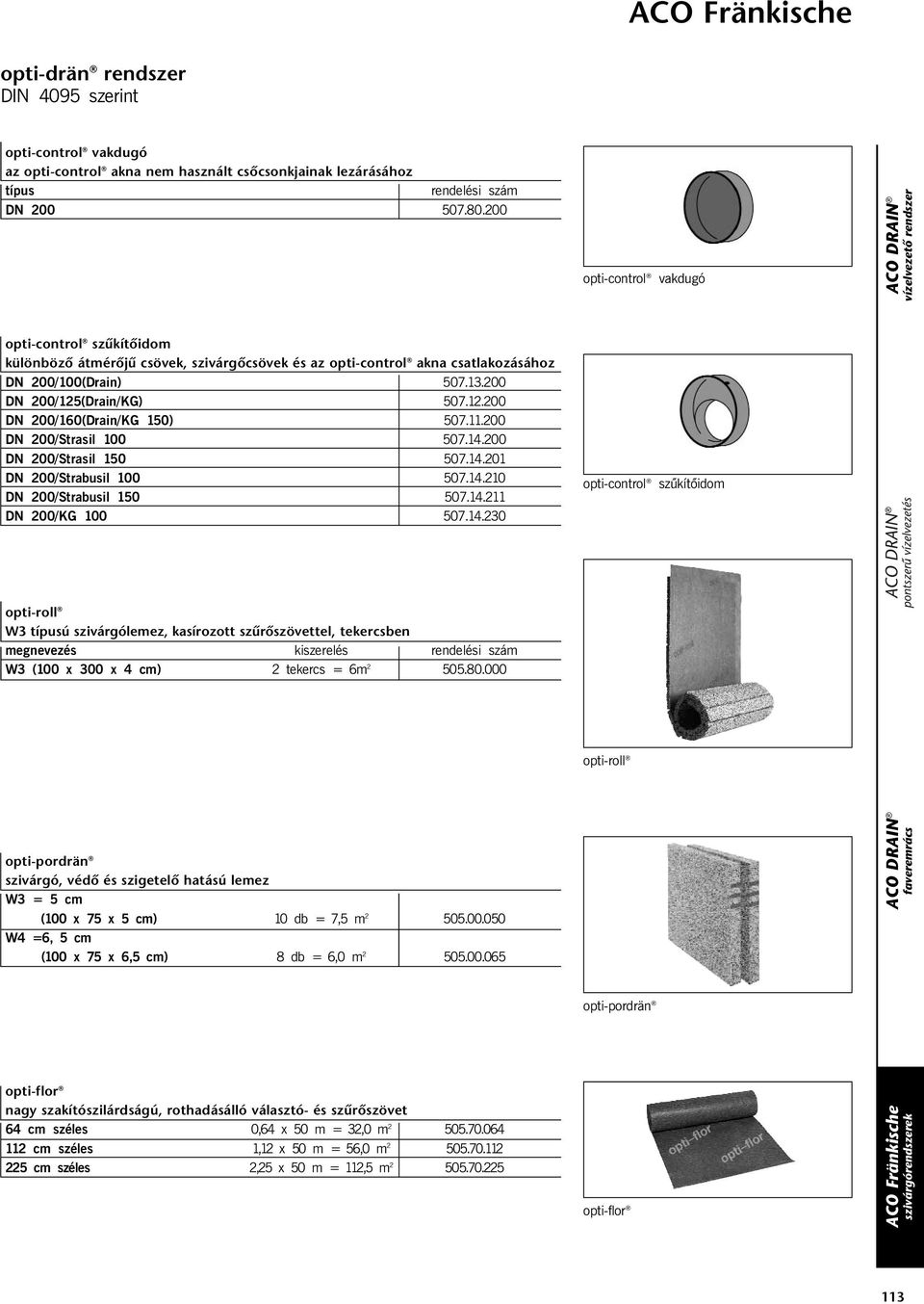 (Drain/KG) 507.12.200 DN 200/160(Drain/KG 150) 507.11.200 DN 200/Strasil 100 507.14.200 DN 200/Strasil 150 507.14.201 DN 200/Strabusil 100 507.14.210 DN 200/Strabusil 150 507.14.211 DN 200/KG 100 507.