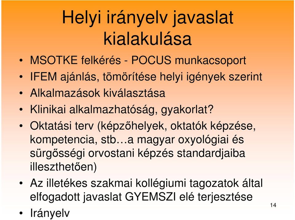 Oktatási terv (képzőhelyek, oktatók képzése, kompetencia, stb a magyar oxyológiai és sürgősségi orvostani