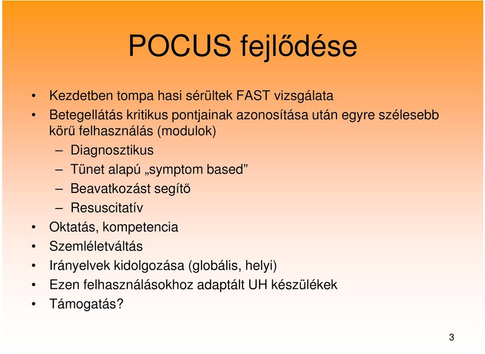 alapú symptom based Beavatkozást segítő Resuscitatív Oktatás, kompetencia Szemléletváltás