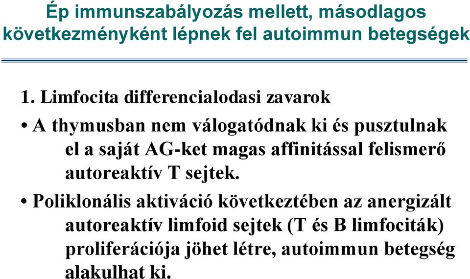 magas affinitással felismerő autoreaktív T sejtek.