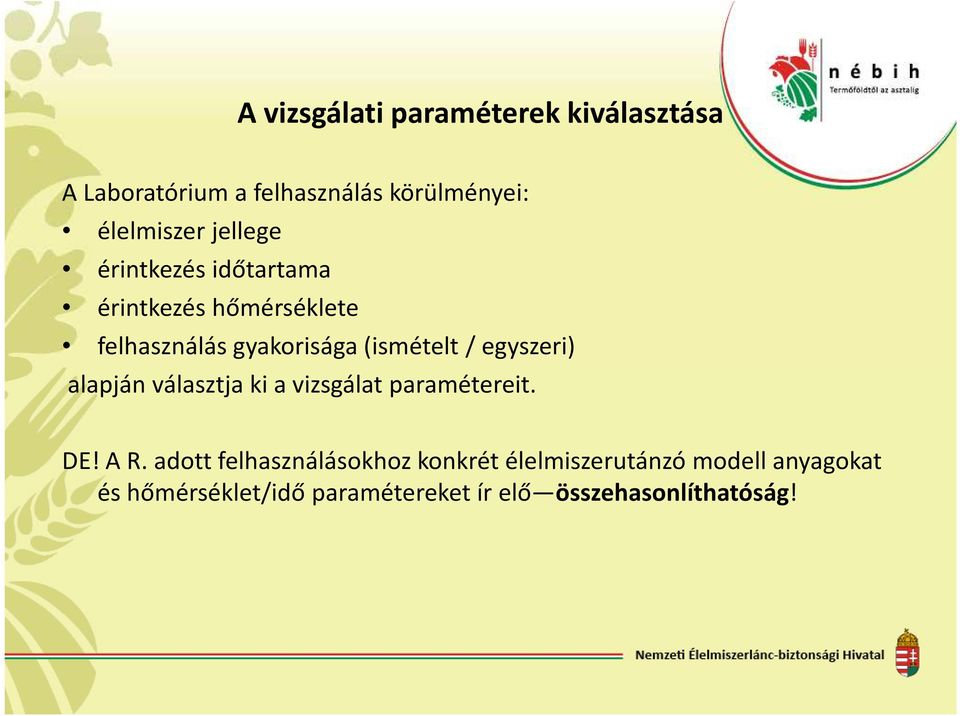 egyszeri) alapján választja ki a vizsgálat paramétereit. DE! A R.