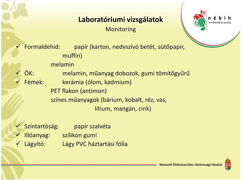 (ólom, kadmium) PET flakon (antimon) színes műanyagok (bárium, kobalt, réz, vas, lítium,