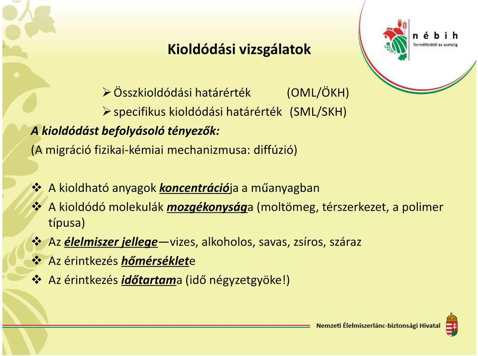 koncentrációja a műanyagban A kioldódó molekulák mozgékonysága (moltömeg, térszerkezet, a polimer típusa) Az